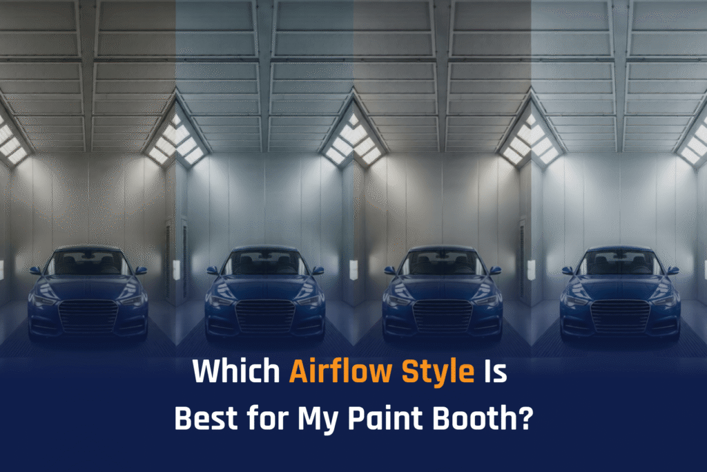 Which Airflow Style Is Best for My Paint Booth?